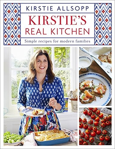 Kirstie's Real Kitchen: Simple Recipes for Modern Families