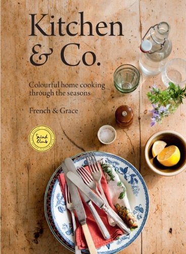 Kitchen & Co.: Colorful Home Cooking Through the Seasons