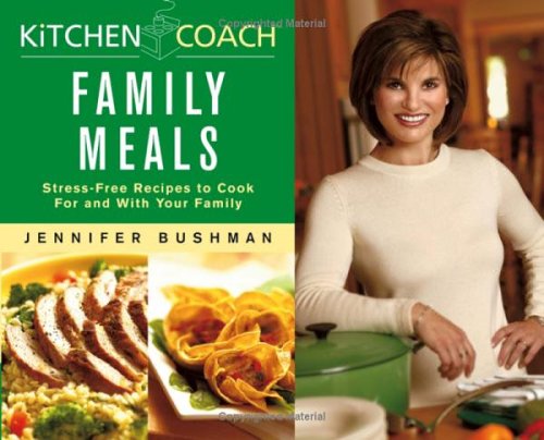 Kitchen Coach: Family Meals : Stress-Free Recipes to Cook with and for Your Family