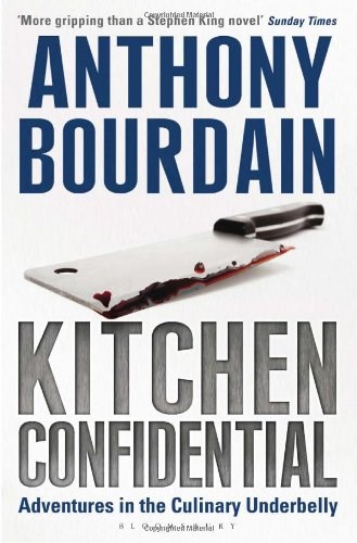 Kitchen Confidential: Adventures in the Culinary Underbelly
