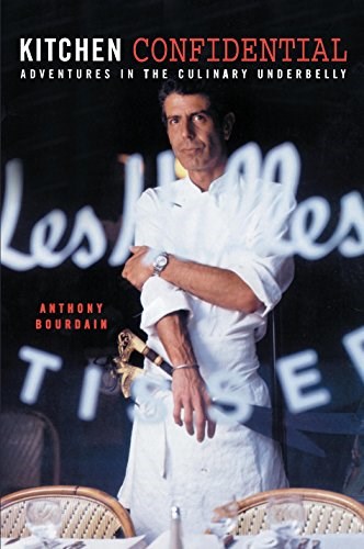 Kitchen Confidential: Adventures in the Culinary Underbelly (25th Anniversary Edition)