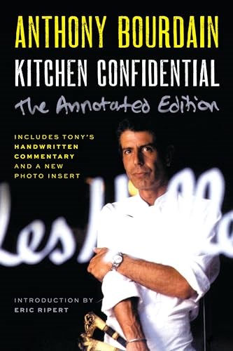 Kitchen Confidential Annotated Edition: Adventures in the Culinary Underbelly