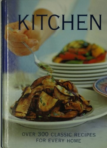 Kitchen Cookbook (Over 300 Classic Recipes for Every Home)
