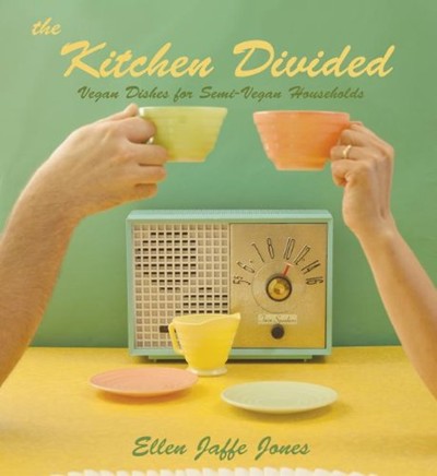Kitchen Divided: Vegan Dishes for Semi-Vegan Households