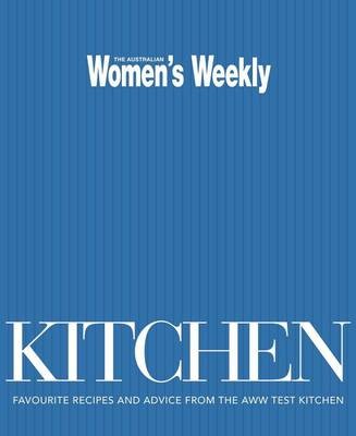 Kitchen: Favourite Recipes and Advice from the AWW Test Kitchen