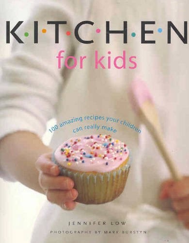 Kitchen for Kids: 100 Amazing Recipes for Your Children