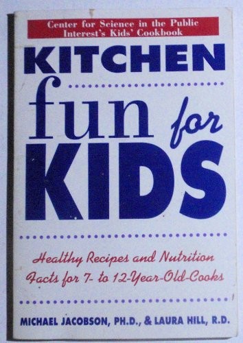 Kitchen Fun for Kids: Healthy Recipes and Nutrition Facts for 7-To 12-Year-Old Cooks