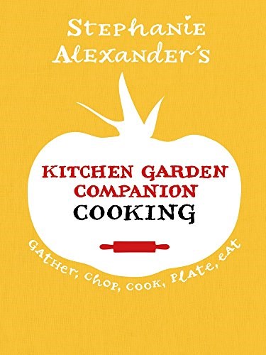 Kitchen Garden Companion: Cooking: Gather, Chop, Cook, Plate, Eat