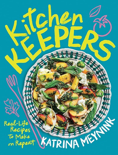 Kitchen Keepers: Real-Life Recipes to Make on Repeat