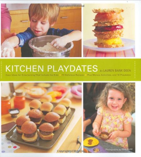 Kitchen Playdates: Easy Ideas for Entertaining That Includes the Kids