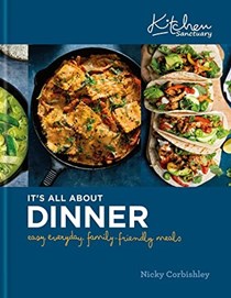 Kitchen Sanctuary: It's All About Dinner: Easy, Everyday, Family-Friendly Meals