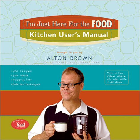 Kitchen User's Manual: I'm Just Here For The Food