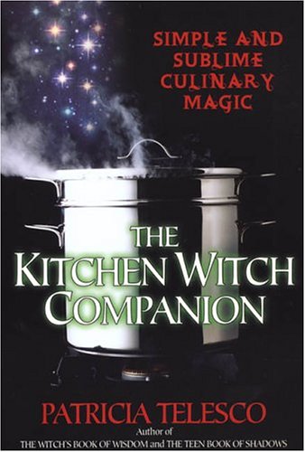 Kitchen Witch Companion: Simple And Sublime Culinary Magic