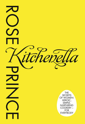 Kitchenella: The Secrets of Women: Heroic, Simple, Nurturing Cookery - for Everybody