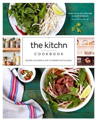 Kitchn Cookbook: Recipes, Kitchens & Tips to Inspire Your Cooking