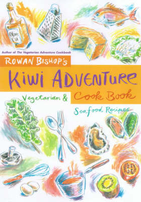 Kiwi Adventure Cookbook: Vegetarian and Seafood Recipes