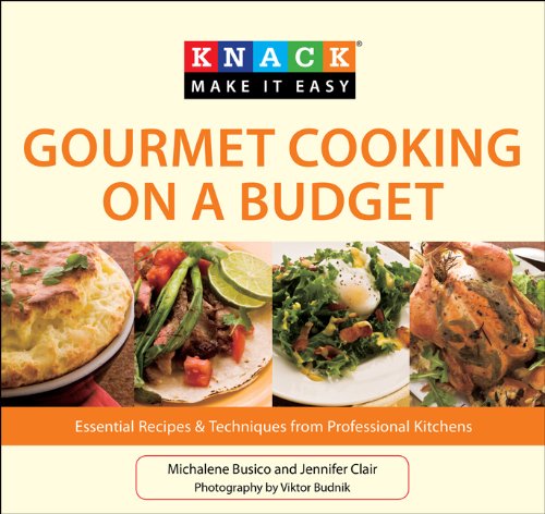 Knack Gourmet Cooking on a Budget: Essential Recipes & Techniques from Professional Kitchens