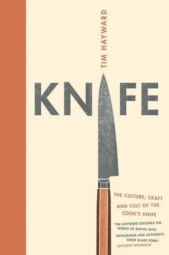 Knife - The Culture, Craft and Cult of the Cook's Knife