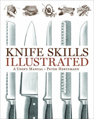 Knife Skills Illustrated: A User's Manual