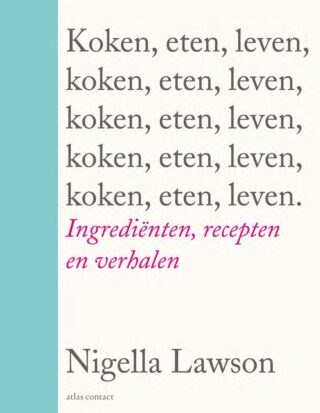 Koken, Eten, Leven: Ingrediënten, recepten en Verhalen