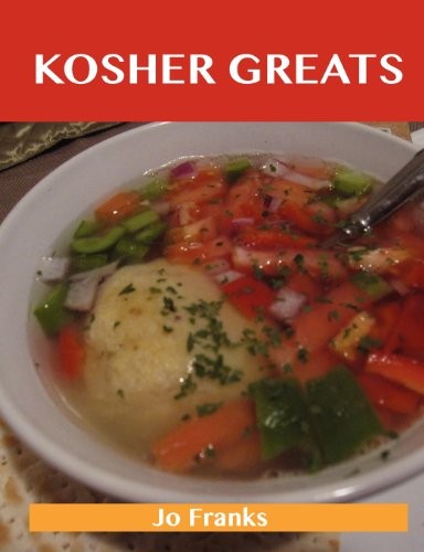 Kosher Greats: Delicious Kosher Recipes, The Top 100 Kosher Recipes