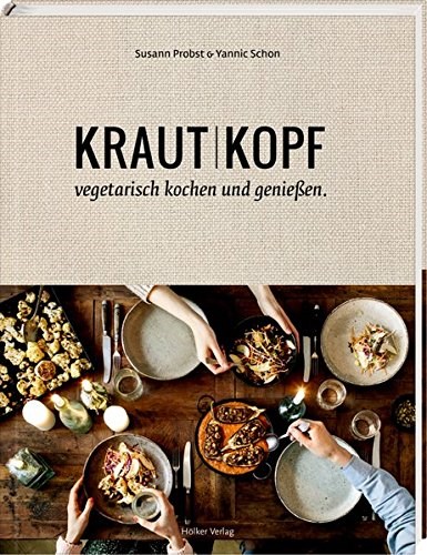 Kraut Kopf: Vegetarisch Kochen und Genießen