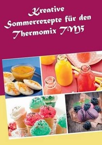 Kreative Sommerrezepte Fur Den Thermomix Tm5