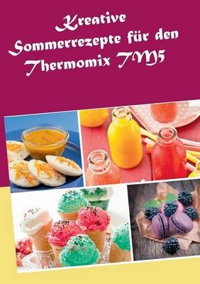 Kreative Sommerrezepte Fur Den Thermomix Tm5