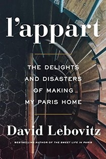 L' Appart: The Delights and Disasters of Making My Paris Home