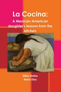 La Cocina: A Mexican-American Daughter's Lessons in the Kitchen
