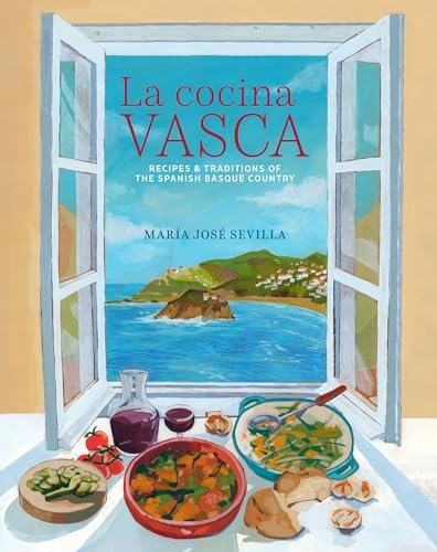 La Cocina Vasca: Recipes and Traditions of the Spanish Basque Country