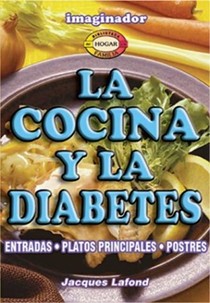La Cocina y La Diabetes: Entradas, Platos Principales, Postres