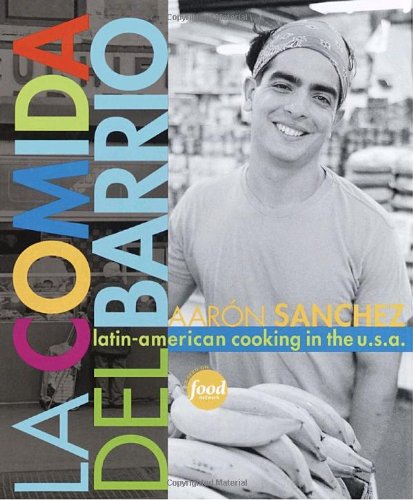La Comida del Barrio: Latin-American Cooking Across the United States