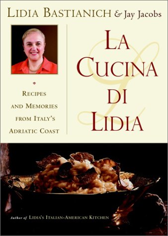 La Cucina di Lidia: Recipes and Memories from Italy's Adriatic Coast