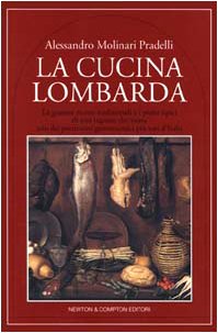 La Cucina Lombarda: Le Gustose Ricette Tradizionali E I Piatti Tipici Di Una Regione Che Vanta Uno Dei Patrimoni Gastronomici Piu Vari D'Italia