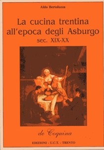 La Cucina Trentina All'epoca Degli Asburgo (Sec. XIX-XX)