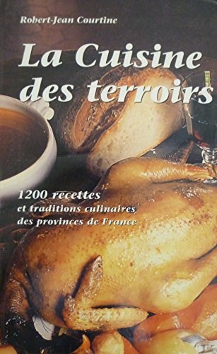 La Cuisine des Terroirs: 1200 Recettes et Traditions Culinaires des Provinces de France