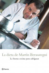 La Dieta De Martin Berasategui. Las Mejores Recetas Para Mantener La Linea (Pr) (Spanish Edition)
