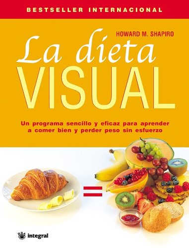 La Dieta Visual (Dr. Shapiro's Picture Perfect Weight Loss: The Visual Program for Permanent Weight Loss)