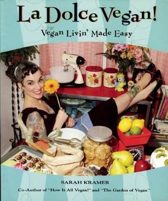 La Dolce Vegan! (Large Print Edition): Vegan Livin' Made Easy