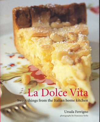 La Dolce Vita: Sweet Things from the Italian Home Kitchen