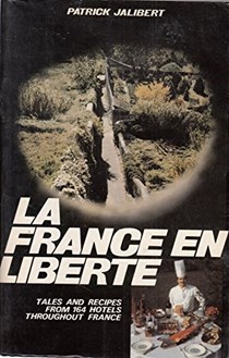 La France en liberte: Tales and recipes from 164 hotels throughout France