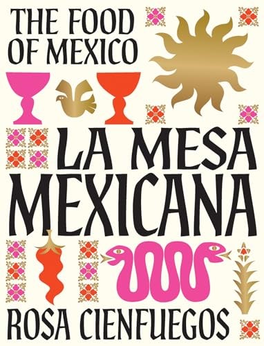 La Mesa Mexicana: The Food of Mexico