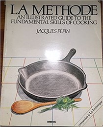 La Methode: An Illustrated Guide to the Fundamental Techniques of Cooking