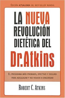 La Nueva Revolución Dietética del Dr Atkins: El Programa Mas Probado, Efectivo y Seguro
