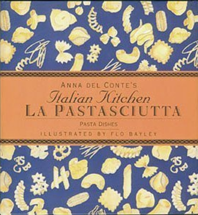 La Pastasciutta (Anna Del Conte's Italian Kitchen Series): Pasta Dishes