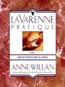 La Varenne Pratique: Part 2, Meat, Poultry &amp; Fish