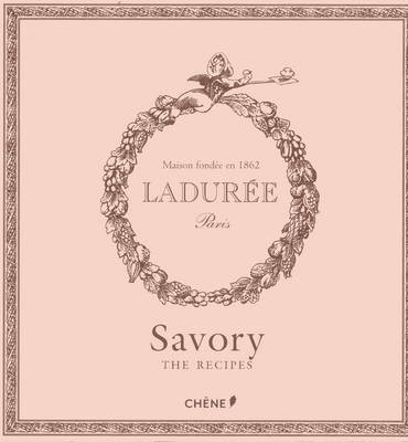 Ladurée Savory: The Recipes