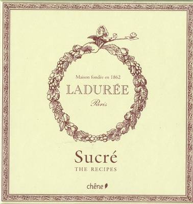 Ladurée: Sucré - The Recipes: Le Livre (French Language Edition)