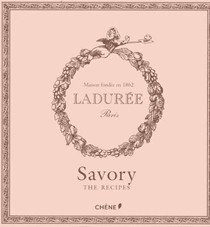 Ladurée: The Savory Recipes